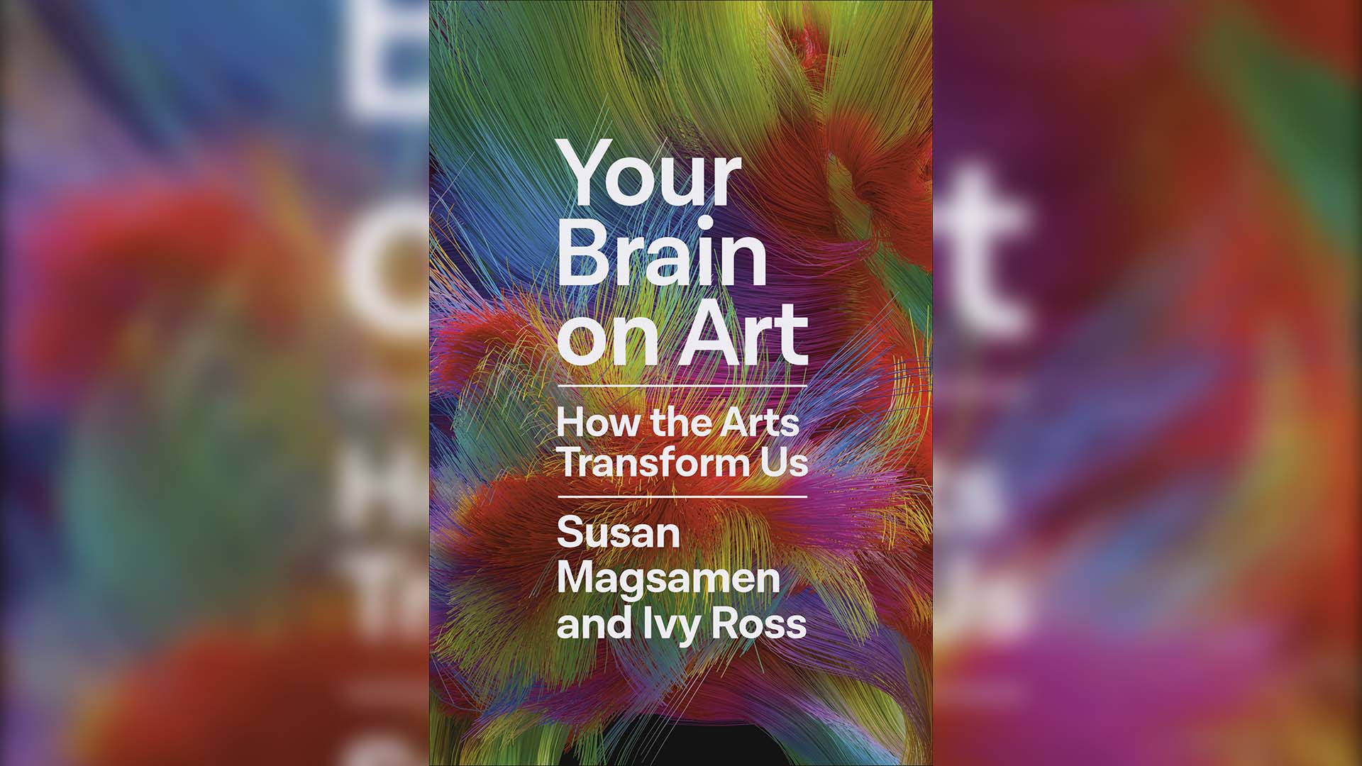 Your Brain on Art How the Arts Transform Us Book